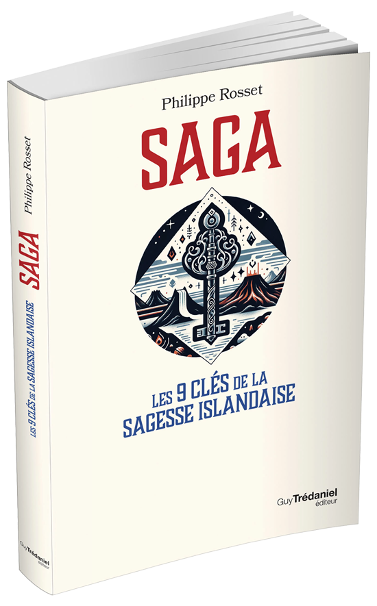 Livre SAGA les 9 clés de la sagesse islandaise, auteur Philippe Rosset .